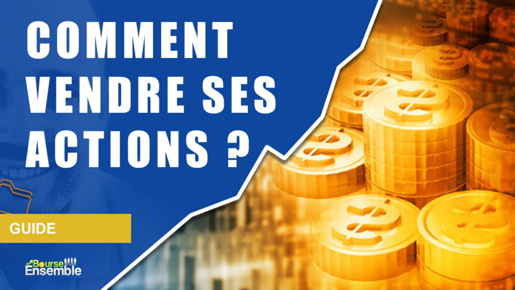 Comment Vendre Ses Actions Quand Et Pourquoi Bourse Ensemble